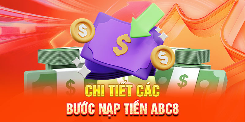 Nạp tiền ABC8 với ví điện tử đang được ưa chuộng rộng rãi