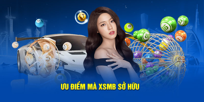 Ưu điểm mà XSMB sở hữu